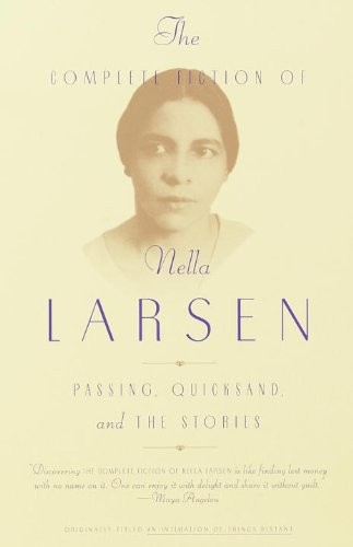 The Complete Fiction of Nella Larsen: Passing, Quicksand, and the Stories