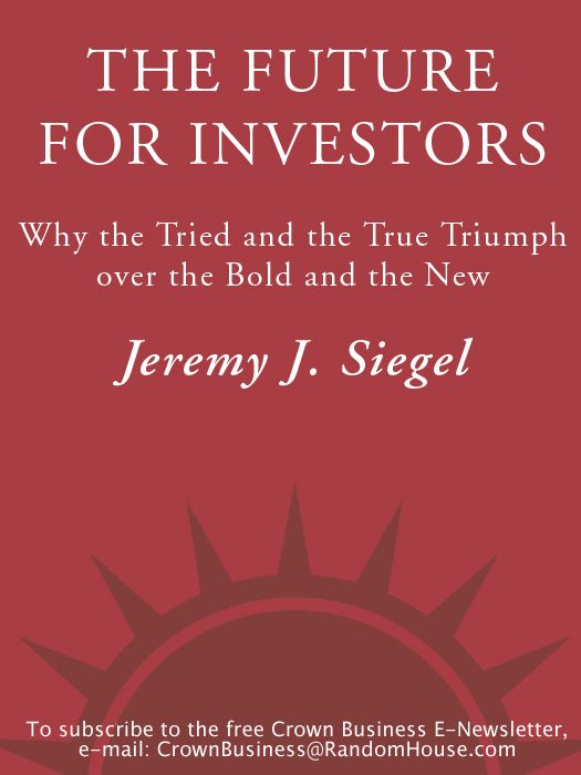 The Future for Investors: Why the Tried and the True Triumphs Over the Bold and the New