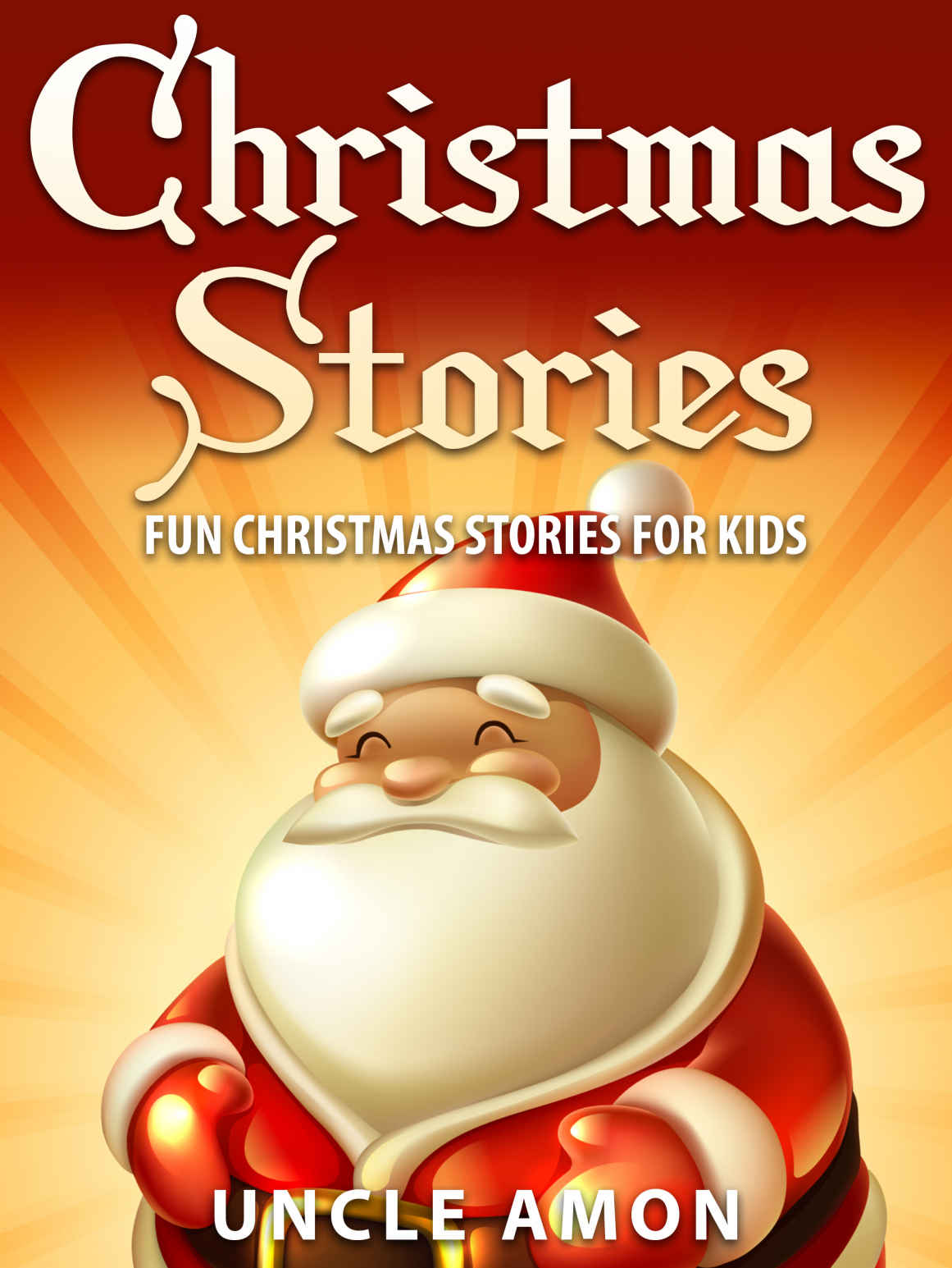 Books for Kids: Christmas Stories for Kids (Bedtime Stories for Ages 4-8): Fun Christmas Stories, Jokes for Kids, Children Books, Books for Kids, Free Stories (Christmas Books for Children)