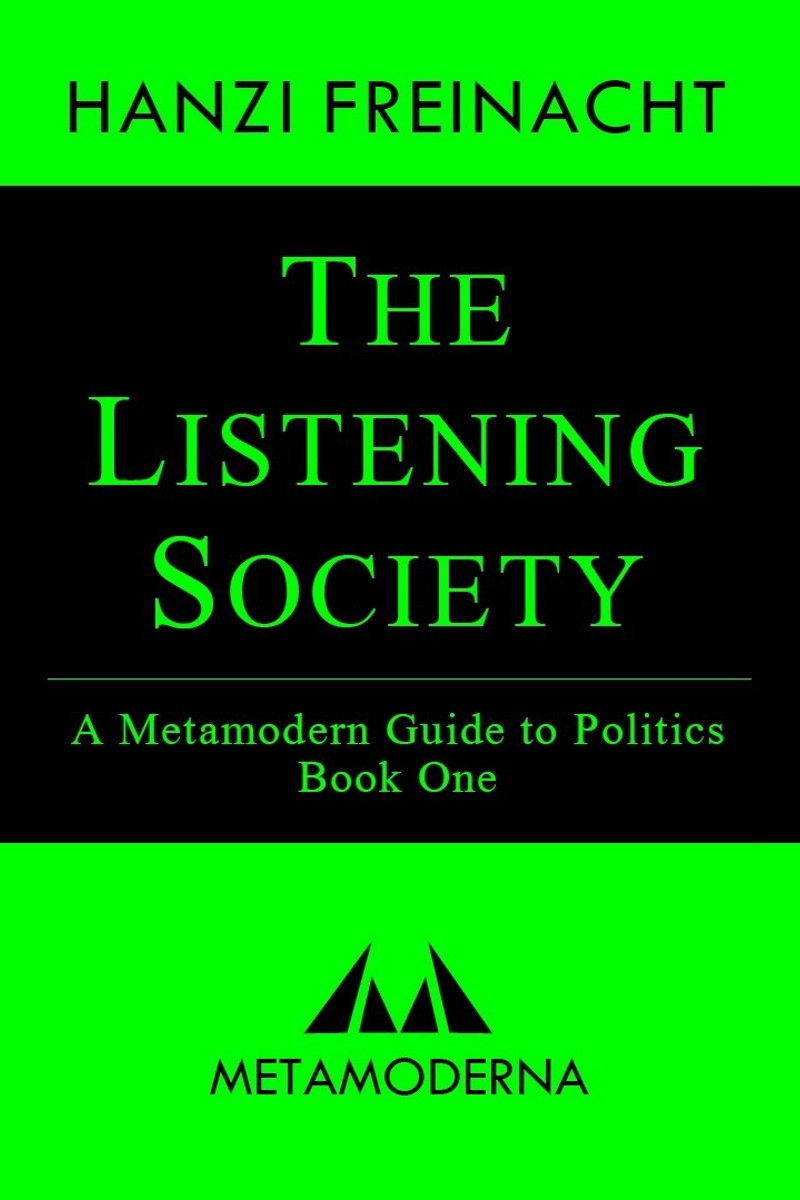 The Listening Society: A Metamodern Guide to Politics, Book One