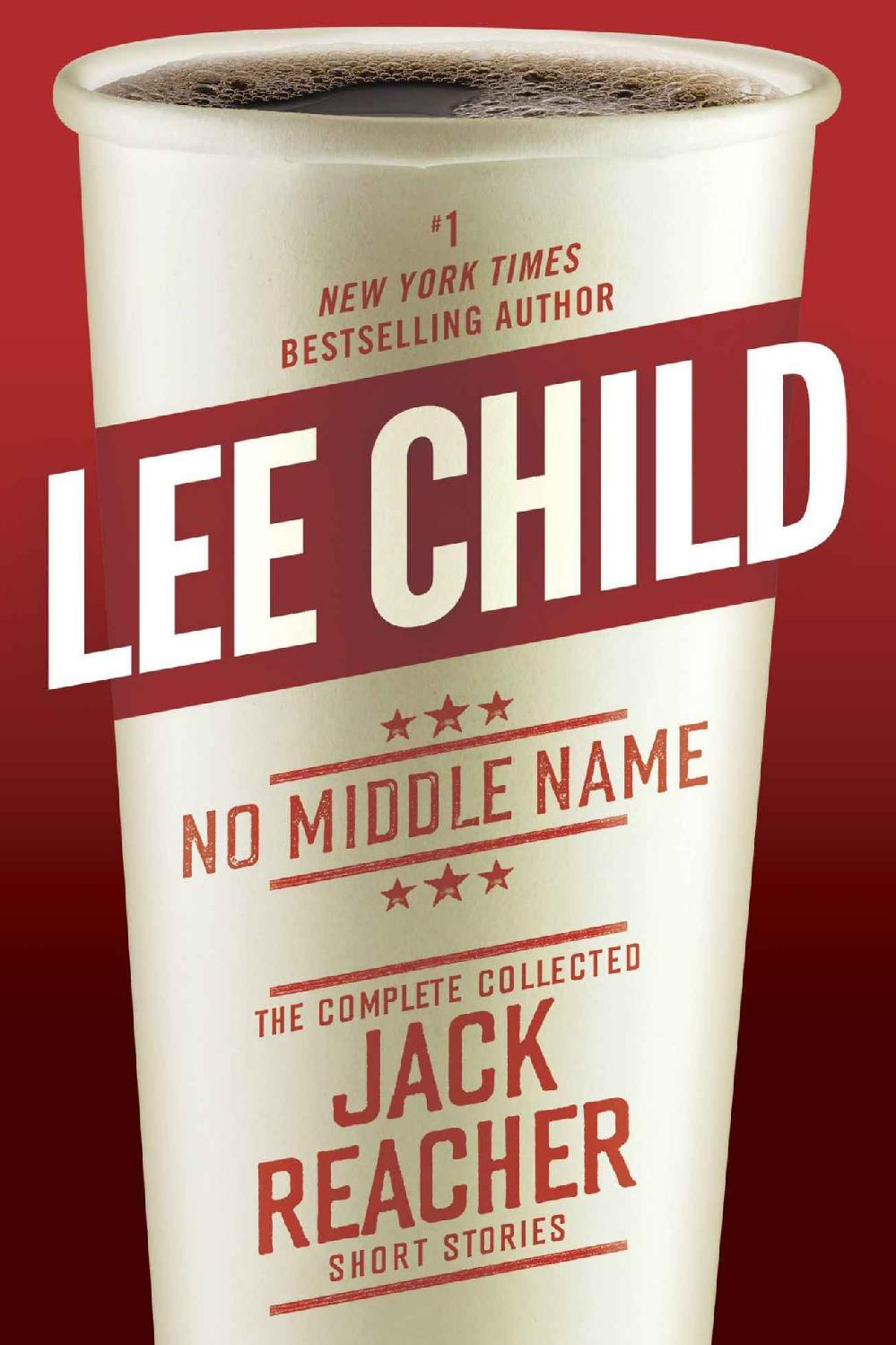 No Middle Name: The Complete Collected Jack Reacher Short Stories