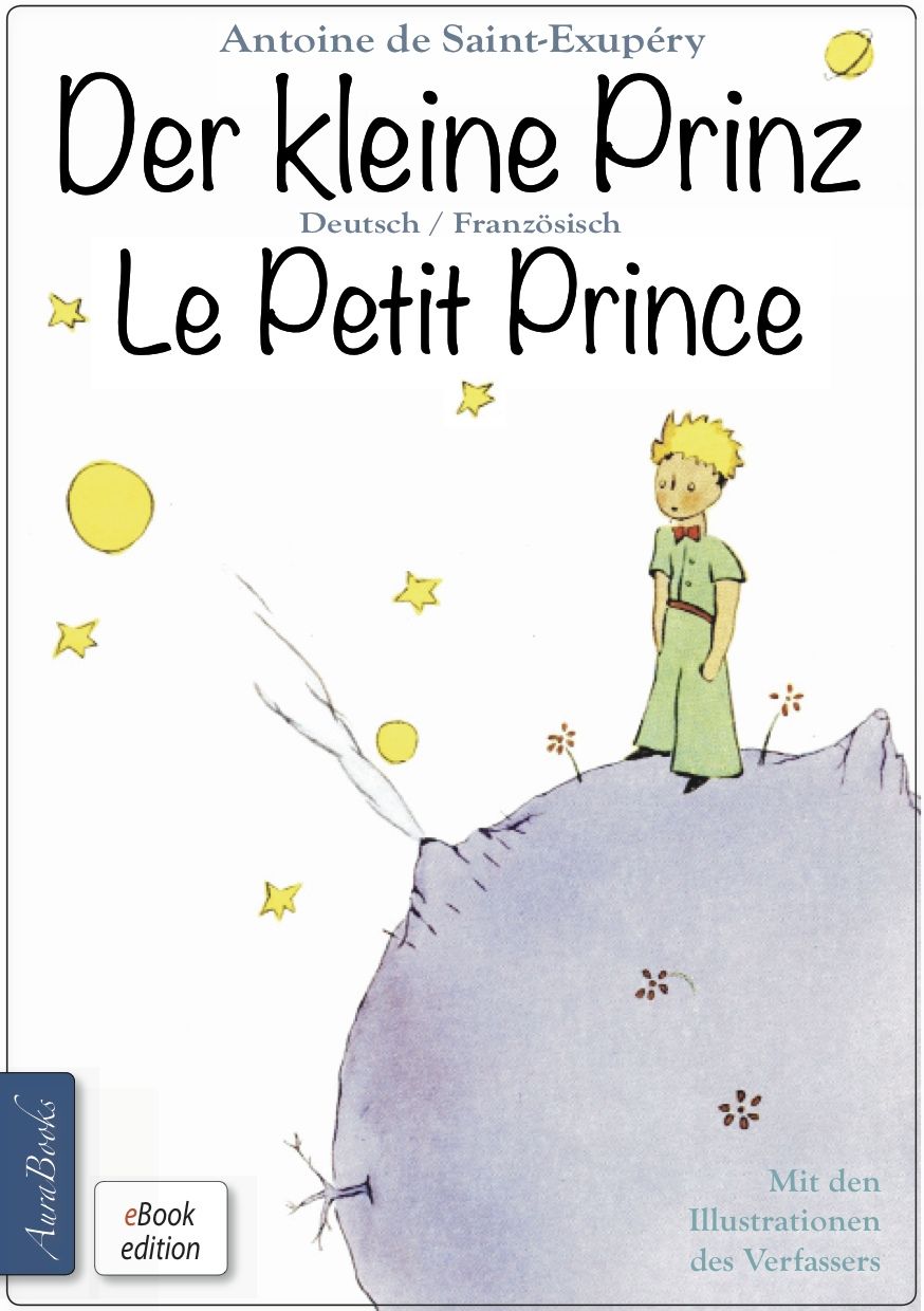 Der kleine Prinz · Le Petit Prince: Zweisprachig, mit fortlaufender Verlinkung des deutschen und französischen Textes (German Edition)