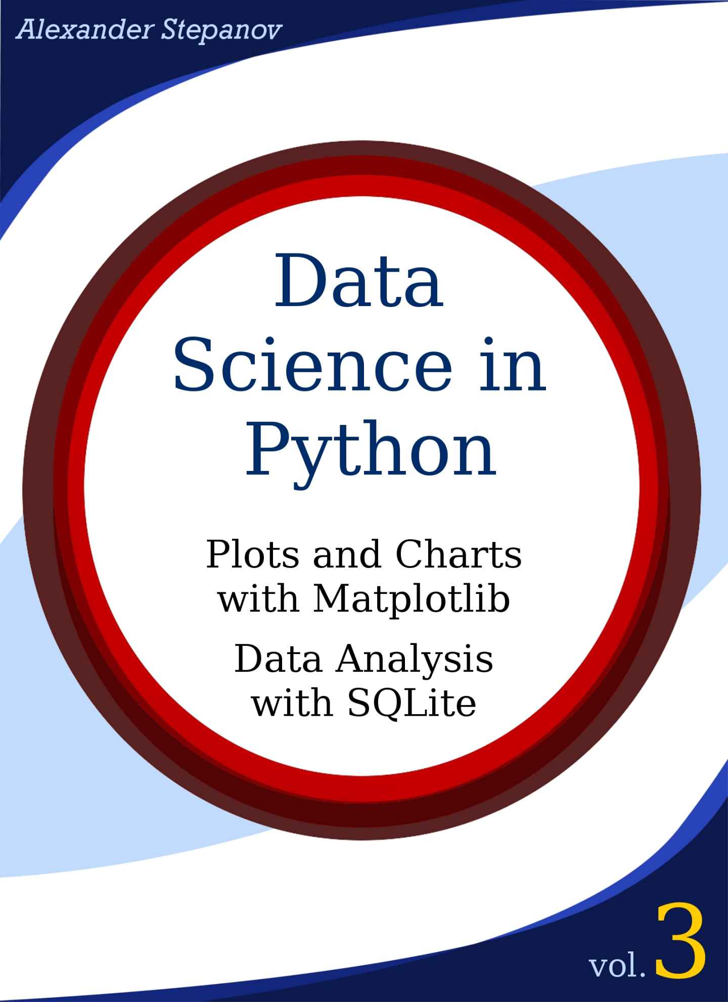 Data Science in Python. Volume 3: Plots and Charts with Matplotlib, Data Analysis with Python and SQLite