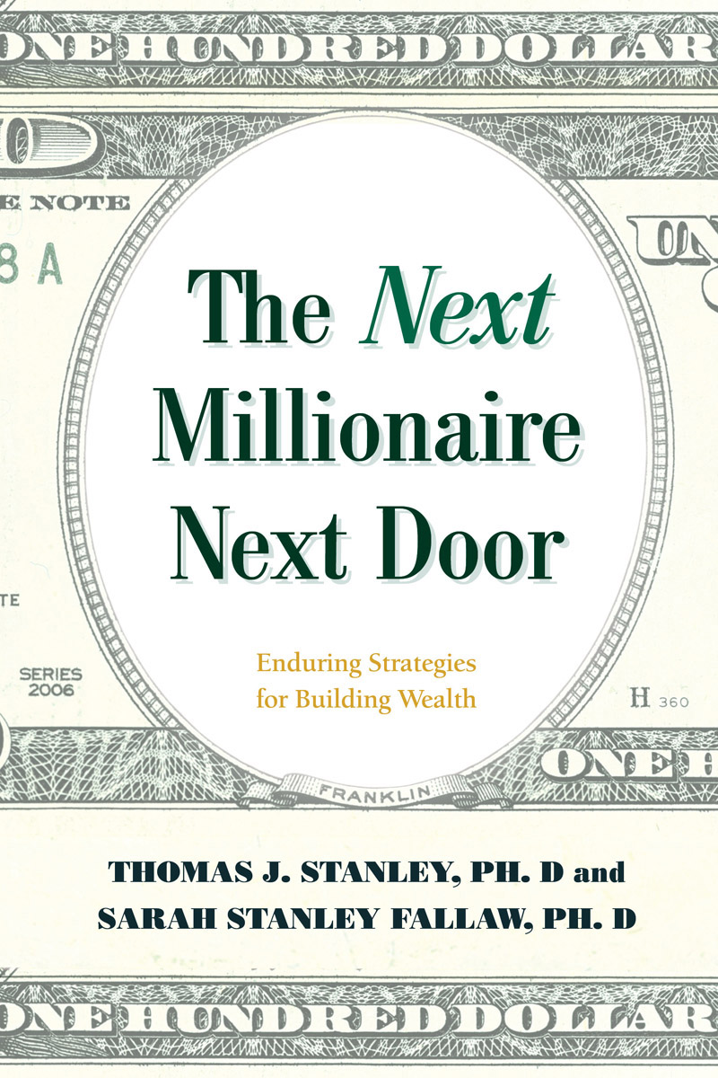 The Next Millionaire Next Door: Enduring Strategies for Building Wealth