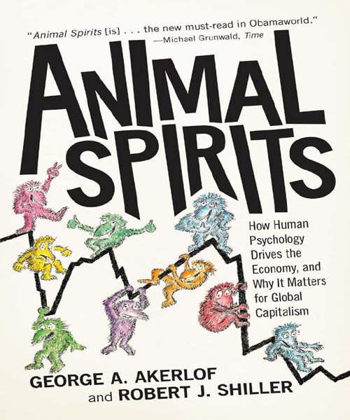 Animal Spirits: How Human Psychology Drives the Economy, and Why It Matters for Global Capitalism (New in Paper)