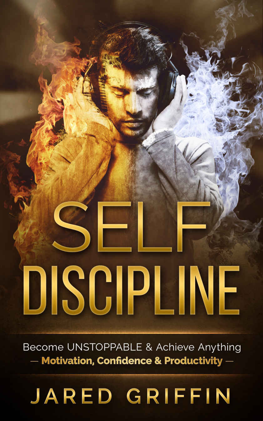 Self Discipline: Become UNSTOPPABLE & Achieve Anything - Motivation, Confidence & Productivity (Focus, Mindset, Organization Skills, Self Belief, Concentration, ... Emotional Intelligence, Mental Toughness)