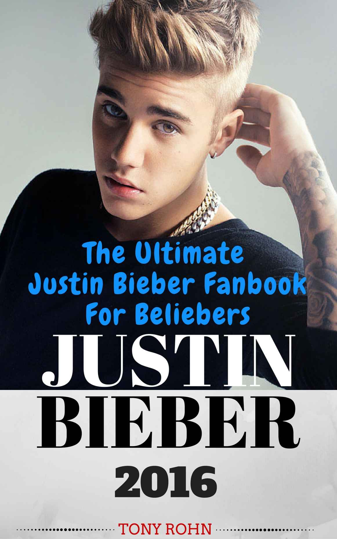 Justin Bieber: The Ultimate Justin Bieber Fanbook For Beliebers (Justin Bieber Biography, Books, Magazine, Calendar 2016, Just Getting Started, Justin Bieber Fan Book)