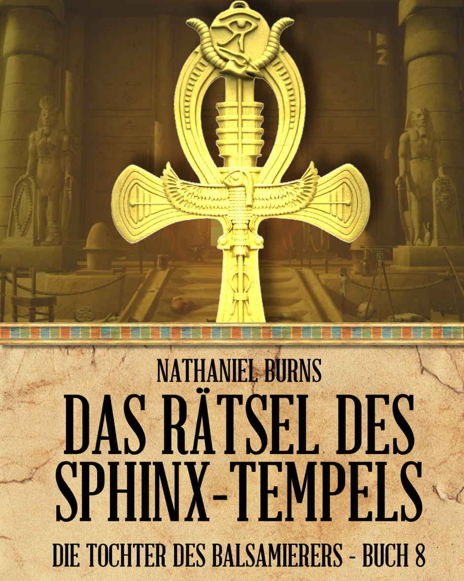 Das Rätsel des Sphinx-Tempels (Die Tochter des Balsamierers 8) (German Edition)