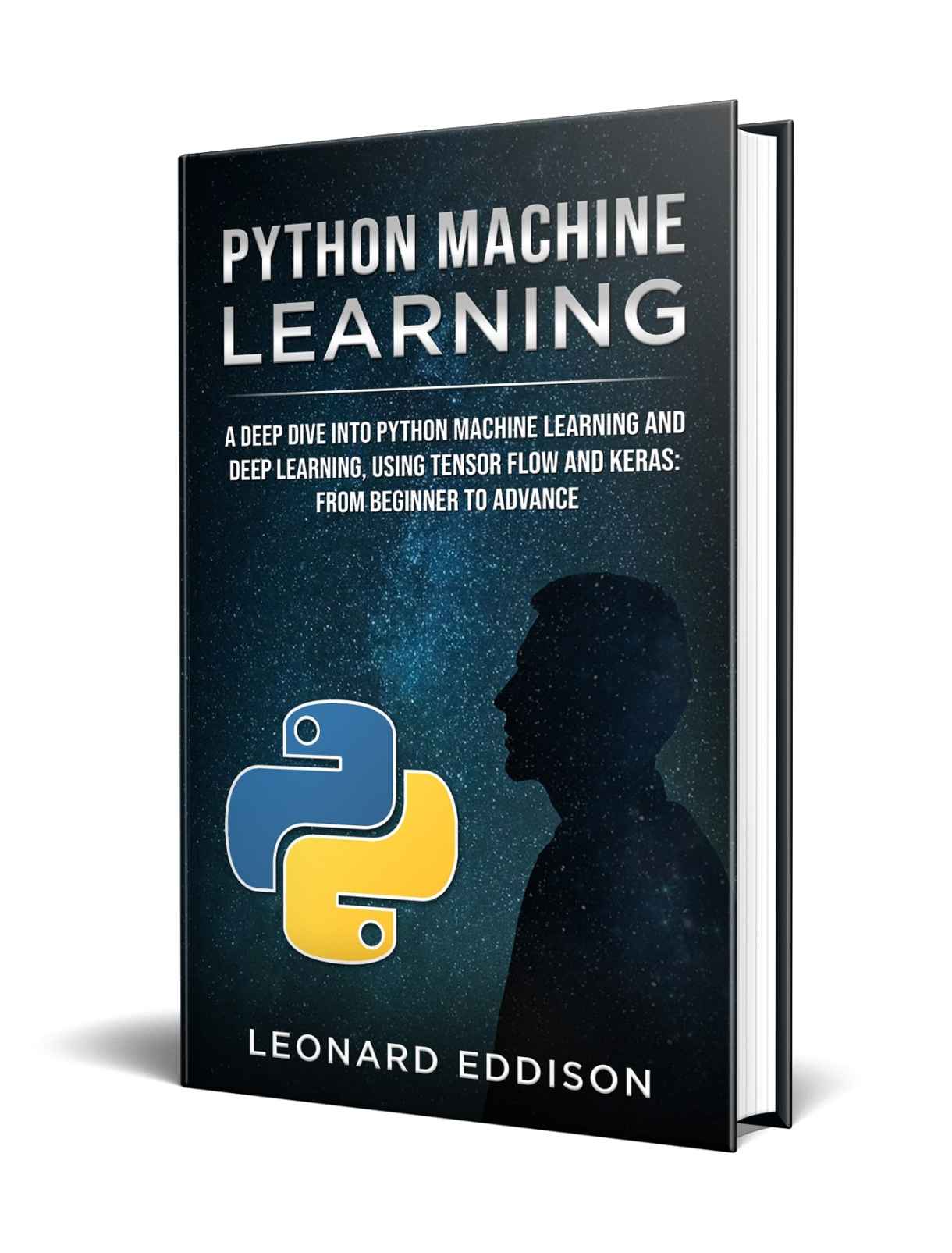 Python Machine Learning: A Deep Dive Into Python Machine Learning and Deep Learning, Using Tensor Flow And Keras: From Beginner To Advance