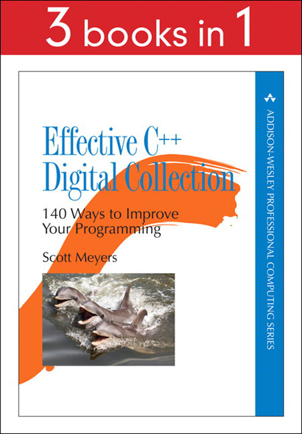 Effective C++ Digital Collection: 140 Ways to Improve Your Programming