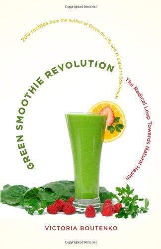 Green Smoothie Revolution: The Radical Leap Towards Natural Health