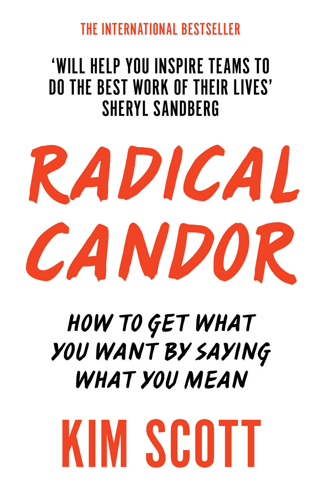 Radical Candor: How to Get What You Want by Saying What You Mean