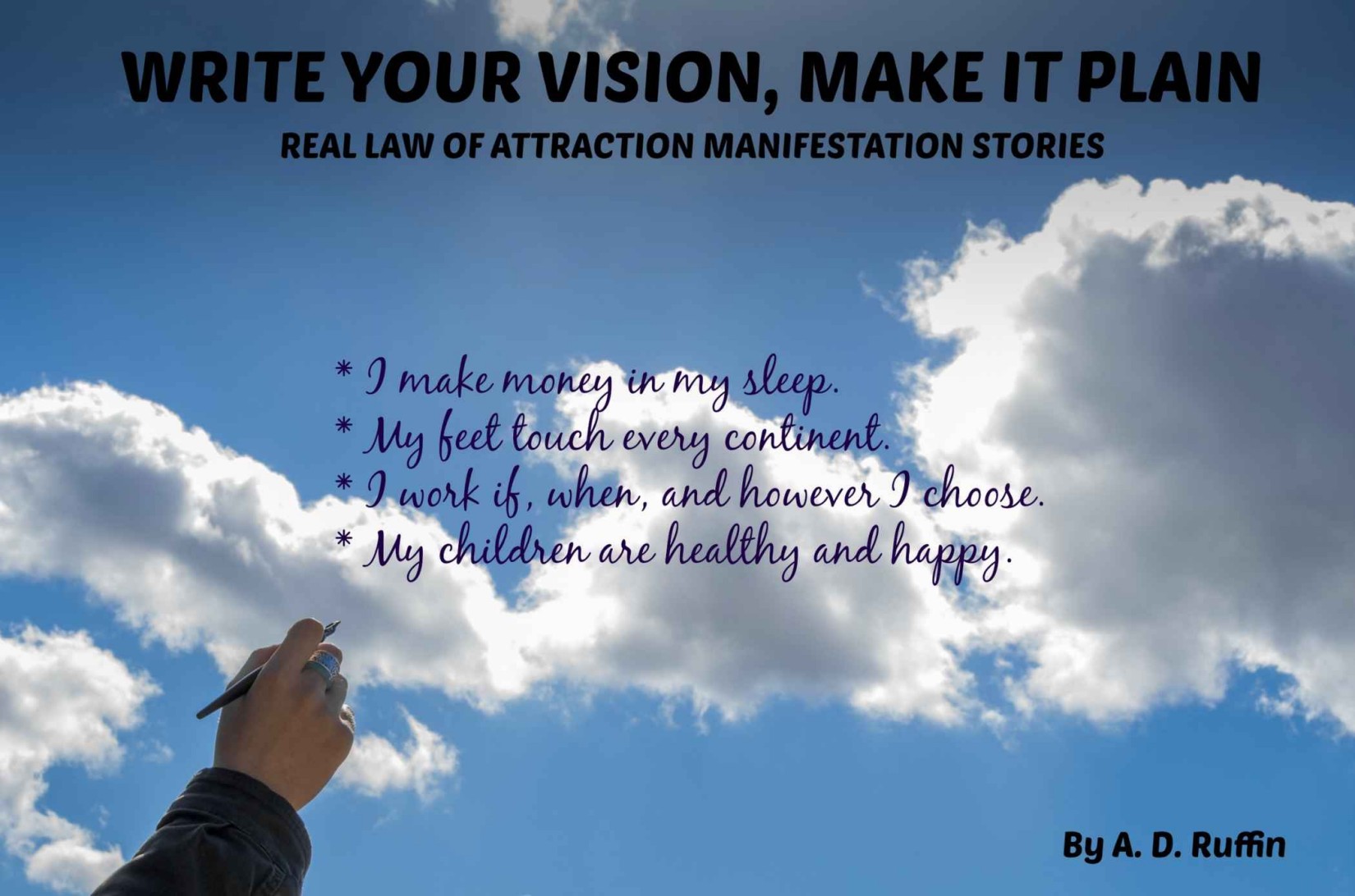 Write Your Vision Make It Plain: Real Law of Attraction Manifestation Stories