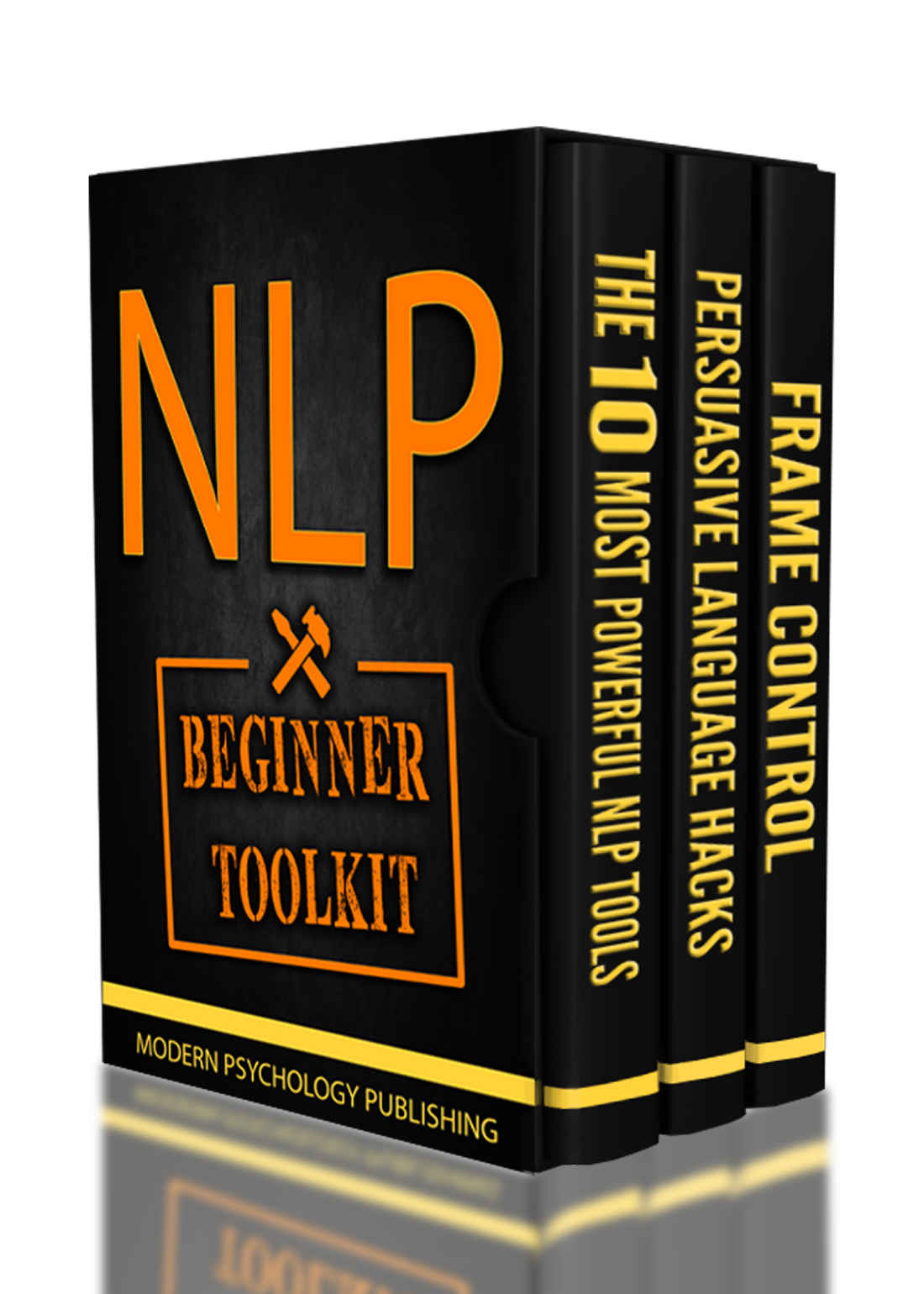 NLP: Beginner Toolkit: 3 Manuscripts - The 10 Most Powerful NLP Tools, Persuasive Language Hacks, Frame Control (NLP, Beginner Guide, Self Help, Social Influence, Self Mastery, Confidence, Success)