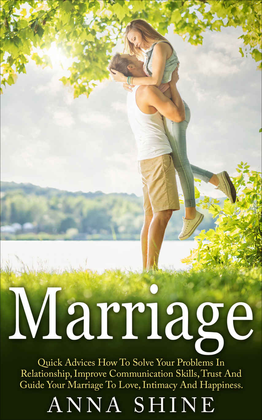 MARRIAGE:Quick Advice How To Solve Your Problems In Relationship, Improve Communication Skills, Trust And Guide Your Marriage To Love, Intimacy And Happiness ... Communication Skills, Love, Happiness)