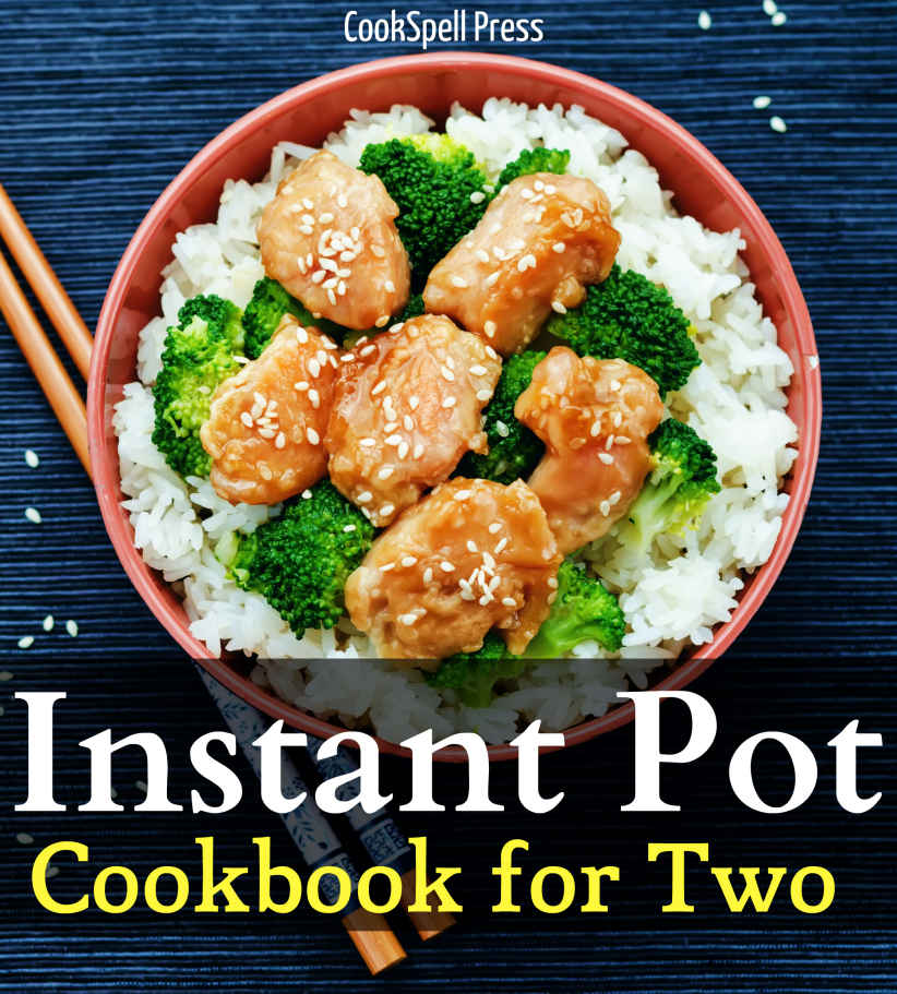 Instant Pot Cookbook For Two: 85+ Wholesome, Quick & Easy Smart Pressure Cooker Recipes