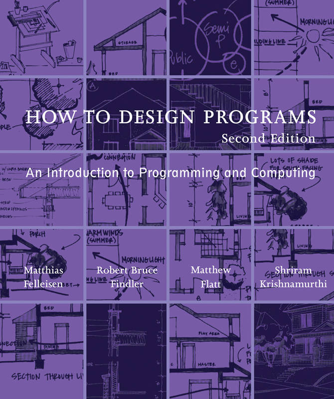 How to Design Programs: An Introduction to Programming and Computing (The MIT Press)