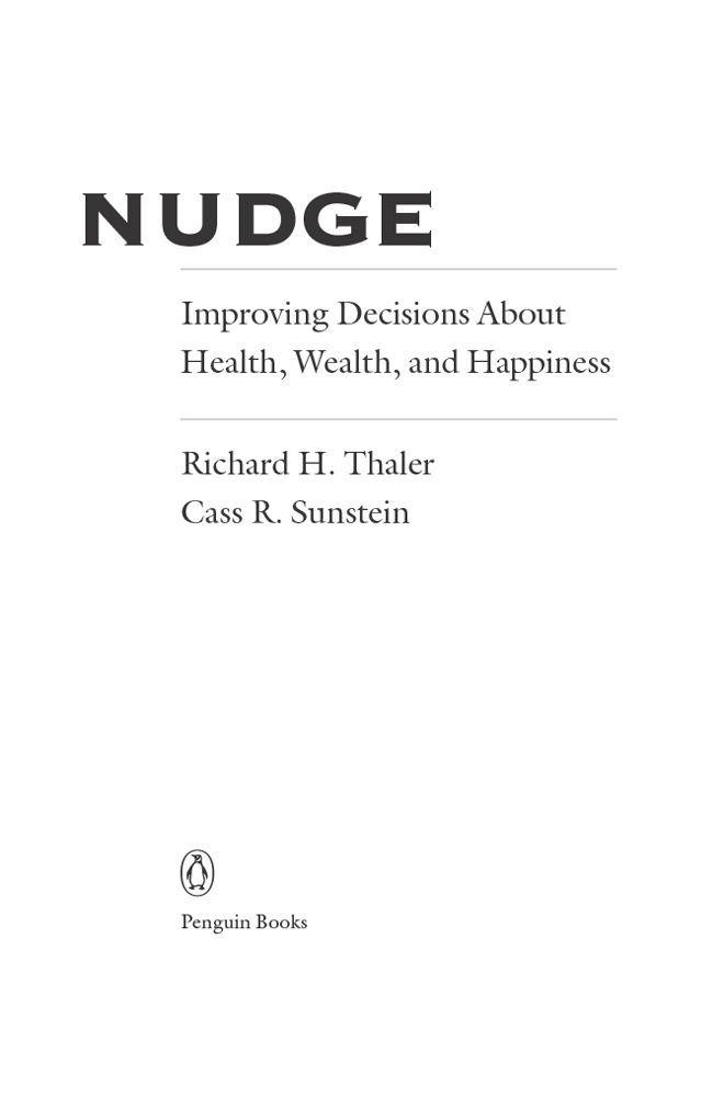 Nudge: Improving Decisions About Health, Wealth, and Happiness