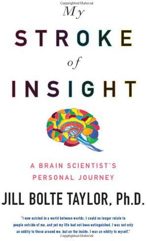 My Stroke of Insight: A Brain Scientist's Personal Journey