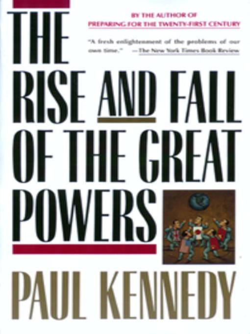 The Rise and Fall of the Great Powers: Economic Change and Military Conflict From 1500 to 2000